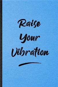 Raise Your Vibration