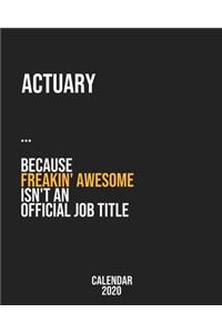 Actuary because freakin' Awesome isn't an Official Job Title