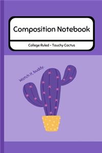 Composition Notebook College Ruled - Touchy Cactus