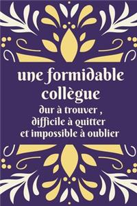 Une formidable collègue dur à trouver, difficile à quitter et impossible à oublier