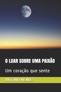 O Luar Sobre Uma Paixão