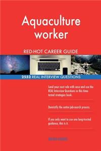 Aquaculture worker RED-HOT Career Guide; 2552 REAL Interview Questions