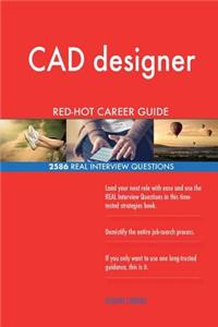 CAD designer RED-HOT Career Guide; 2586 REAL Interview Questions