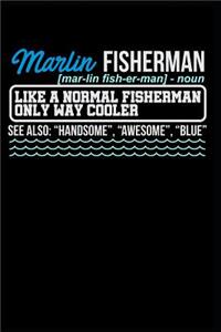 Marlin Fisherman (Noun) Like a Normal Fisherman Only Way Cooler