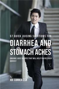 57 Quick Juicing Solutions for Diarrhea and Stomach Aches