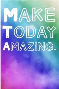 Make Today Amazing