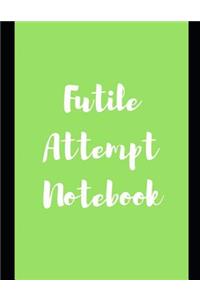 Futile Attempt Notebook
