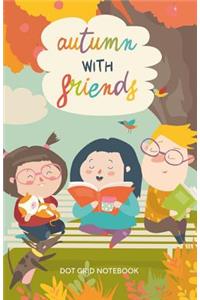 Autumn with Friends Dot Grid Notebook