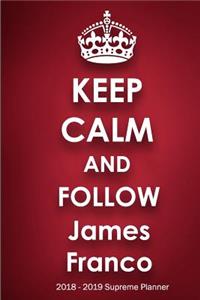 Keep Calm and Follow James Franco 2018-2019 Supreme Planner