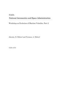 Workshop on Evolution of Martian Volatiles. Part 2