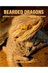 Bearded Dragons: Incredible Pictures and Fun Facts about Bearded Dragons
