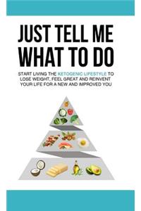 Just Tell Me What To Do