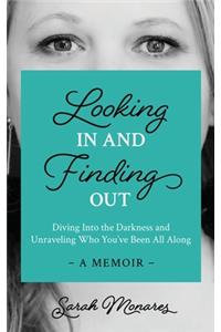 Looking In and Finding Out