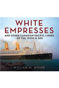 White Empresses and Other Canadian Pacific Liners of the 1920s & 30s