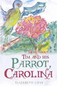 More About Tim and His Parrot Carolina