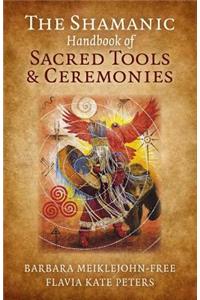 Shamanic Handbook of Sacred Tools and Ceremonies