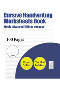 Cursive Handwriting Worksheets Book (Highly advanced 18 lines per page)