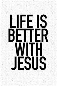 Life Is Better with Jesus