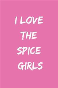 I Love the Spice Girls