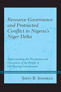 Resource Governance and Protracted Conflict in Nigeria's Niger Delta