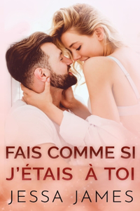 Fais Comme si J'e&#769;tais a&#768; Toi