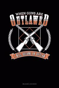 When Guns Are Outlawed I Will Become an Outlaw