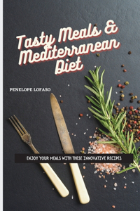 Tasty Meals & Mediterranean Diet