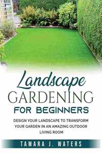 Landscape Gardening for Beginners