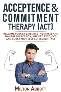 Acceptance and Commitment Therapy - ACT