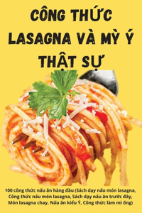 Công ThỨc Lasagna VÀ Mỳ Ý ThẬt SỰ