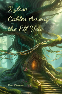 Xylose Cables Among the Elf Yew