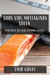 Sous Vide Mutfağında Şölen