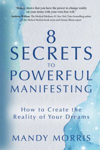 8 Secrets to Powerful Manifesting