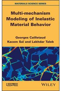 Multi-Mechanism Modeling of Inelastic Material Behavior