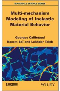 Multi-mechanism Modeling of Inelastic Material Behavior