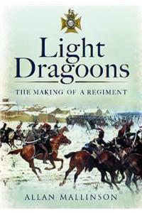 Light Dragoons: The Making of a Regiment