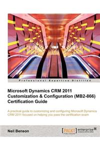 Microsoft Dynamics Crm 2011 Customization & Configuration (Mb2-866) Certification Guide