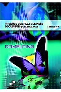 Produce Complex Business Documents (Publisher 2002)