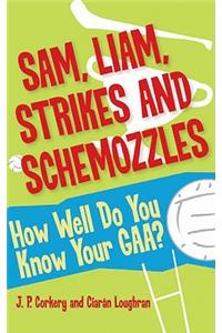 Sam, Liam, Strikes and Schemozzles
