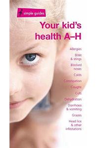 Your Kid's Health A-H