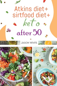 Atkins diet + sirtfood diet + keto after 50