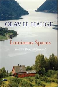 Luminous Spaces: Olav H. Hauge: Selected Poems & Journals