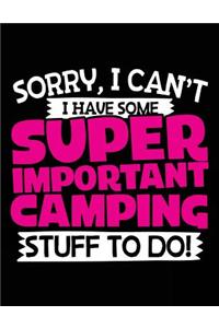 Sorry, I Can't I Have Some Super Important Camping Stuff To Do!