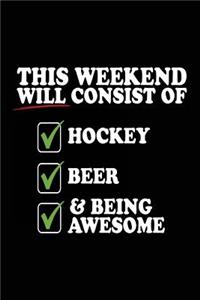 This Weekend Will Consist Of Hockey Beer & Being Awesome