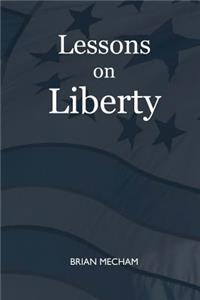 Lessons on Liberty