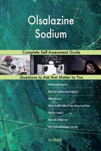 Olsalazine Sodium; Complete Self-Assessment Guide