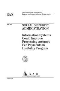 Social Security Administration: Information Systems Could Improve Processing Attorney Fee Payments in Disability Program