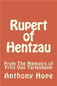 Rupert of Hentzau: From the Memoirs of Fritz Von Tarlenheim