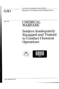 Chemical Warfare: Soldiers Inadequately Equipped and Trained to Conduct Chemical Operations