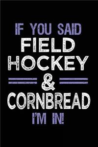If You Said Field Hockey & Cornbread I'm In